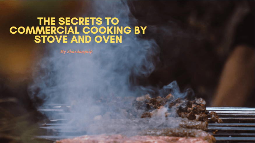 a secret to commercial cooking by stove and oven