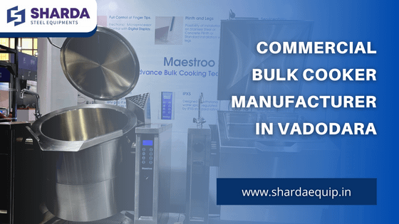 Commercial Bulk cooker Manufacturer In Vadodara